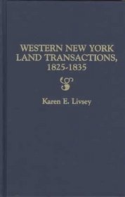 Western New York Land Transactions, 1825-1835: Extracted from the Archives of the Holland Land Company