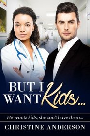But I Want Kids...: A Billionaire BWWM Pregnancy Romance