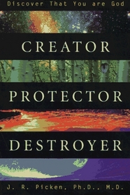 Creator, Protector, Destroyer: Discover that You are God