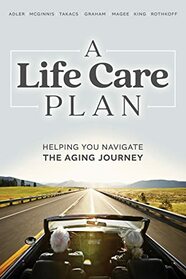 A Life Care Plan: Helping You Navigate The Aging Journey