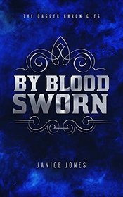 By Blood Sworn (The Dagger Chronicles)