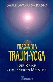 Praxis des Traum- Yoga. Die Reise zum inneren Meister.