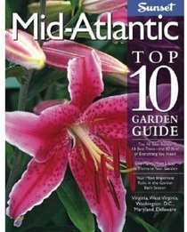 Sunset Mid-Atlantic Top 10 Garden Guide (Top 10 Garden Guides)