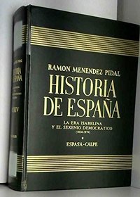 Historia de Espana Vol. 34 La Era Isabelina y el Sexenio Democratico (18341874)