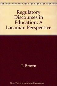 Regulatory Discourses in Education: A Lacanian Perspective