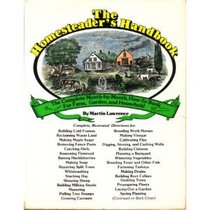 The Homesteader's Handbook: The Complete, Month-By-Month, How-To-Book for Farm, Garden, and Household
