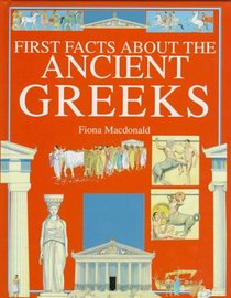 First Facts About the Ancient Greeks (First Facts Series)