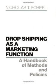 Drop Shipping as a Marketing Function: A Handbook of Methods and Policies