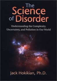 The Science of Disorder: Understanding the Complexity, Uncertainty, and Pollution in Our World