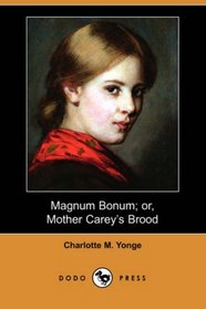 Magnum Bonum; or, Mother Carey's Brood (Dodo Press)