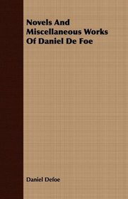 Novels And Miscellaneous Works Of Daniel De Foe