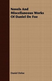 Novels And Miscellaneous Works Of Daniel De Foe