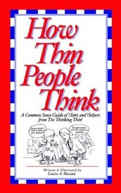 How Thin People Think: A Common Sense Guide of Hints and Helpers from the Thinking Thin