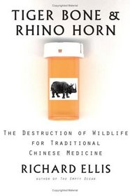 Tiger Bone and Rhino Horn : The Destruction of Wildlife for Traditional Chinese Medicine