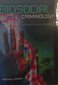 Biosocial Criminology: Introduction and Integration