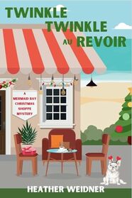 Twinkle Twinkle Au Revoir: A Mermaid Bay Christmas Shoppe Mystery