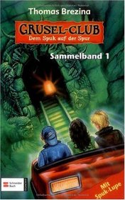 Sammelband 1. Grusel-Club. Dem Spuk auf der Spur. ( Ab 10 J.).