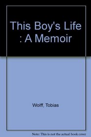 This Boy's Life : A Memoir