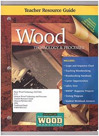 Glencoe McGraw-Hill Wood Technology & Processes, Teacher Resource Guide