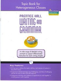 Topic Bank for Heterogeneous Classes, Prentice Hall Writing and Grammar, Grade Ten (Writing topics address the needs, abilities, and interests of students in diversified classes; assignments labeled average, leass challenging, and more challenging indicat