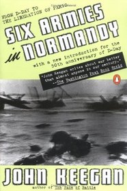Six Armies in Normandy : From D-Day to the Liberation of Paris