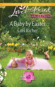 A Baby by Easter (Love for All Seasons, Bk 2) (Love Inspired, No 628) (Larger Print)
