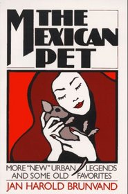 The Mexican Pet: More 'New' Urban Legends and Some Old Favorites