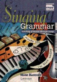 Singing Grammar: Teaching Grammar through Songs (Cambridge Copy Collection)