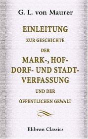 Einleitung zur Geschichte der Mark-, Hof-, Dorf- und Stadt-Verfassung und der ffentlichen Gewalt (German Edition)