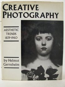 Creative Photography: Aesthetic Trends, 1839-1960