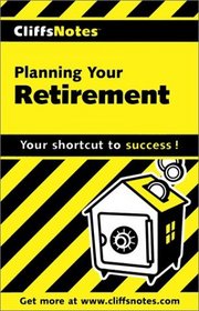 Cliff Notes: Planning Your Retirement
