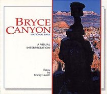 Bryce Canyon National Park: A Visual Interpretation (Wish You Were Here Series)