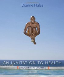 An Invitation to Health: Choosing to Change, Brief Edition (with Personal Wellness Guide)