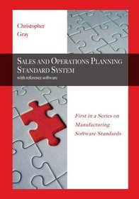 Sales and Operations Planning Standard System: With Reference Software