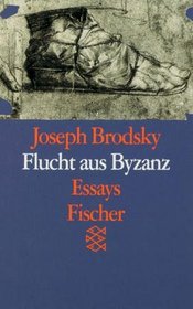 Flucht aus Byzanz. Essays.