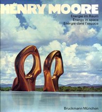 HENRY MOORE: ENERGIE IM RAUM - ENERGY IN SPACE - ENERGIE DANS L'ESPACE