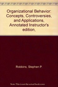 Organizational Behavior: Concepts, Controversies, and Applications, Annotated Instructor's edition,