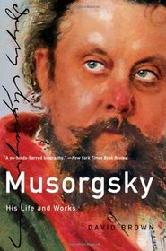 Musorgsky: His Life and Works (The Master Musicians Series)