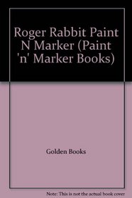 Roger Rabbit Paint N Marker (Paint 'n' Marker Books)