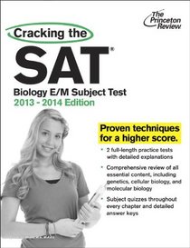 Cracking the SAT Biology E/M Subject Test, 2013-2014 Edition (College Test Preparation)