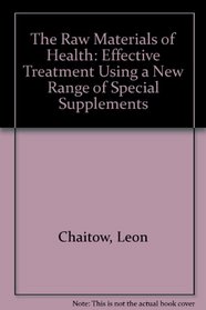 The Raw Materials of Health: Effective Treatment Using a New Range of Special Supplements