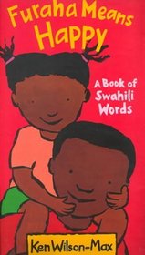 Furaha Means Happy : A Book of Swahili Words