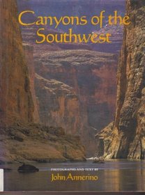 Canyons of the Southwest: A Tour of the Great Canyon Country from Colorado to Northern Mexico