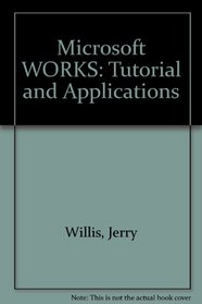 Microsoft Works Tutorial and Applications