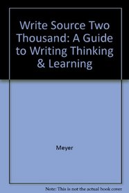 Write Source Two Thousand: A Guide to Writing, Thinking, & Learning