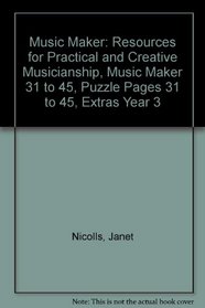 Music Maker: Resources for Practical and Creative Musicianship, Music Maker 31 to 45, Puzzle Pages 31 to 45, Extras Year 3