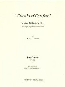 Crumbs of Comfort, Vocal Solos, Vol. I, LOW VOICE