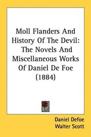 Moll Flanders And History Of The Devil: The Novels And Miscellaneous Works Of Daniel De Foe (1884)