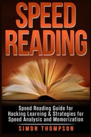 Speed Reading: Speed Reading Guide for Hacking Learning & Strategies for Speed Analysis and Memorization