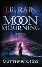 Moon Mourning (Samantha Moon Origins) (Volume 2)